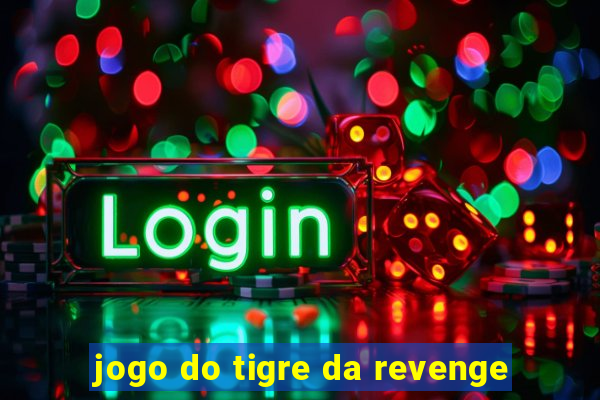 jogo do tigre da revenge